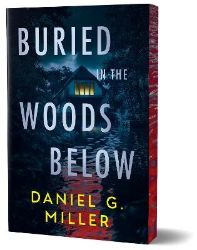 Buried in the Woods Below (Deluxe Edition) - Daniel Miller - Detektivky a thrillery v angličtině Buried in the Woods Below (Deluxe Edition)