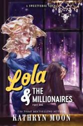 Lola & the Millionaires: Part One Lola & the Millionaires: Part One