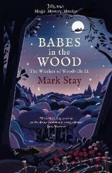 Babes in the Wood : The Witches of Woodville 2 - Mark Stay - Fantasy v angličtině Babes in the Wood : The Witches of Woodville 2