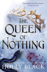 The Queen of Nothing - Holly Black - Young Adult romantasy The Queen of Nothing