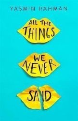All the Things We Never Said - Yasmin Rahman - Young Adult současná literatura v angličtině All the Things We Never Said