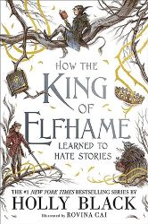 How the King of Elfhame Learned to Hate Stories - Holly Black - Young Adult romantasy How the King of Elfhame Learned to Hate Stories