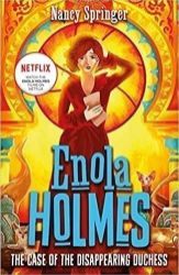 Enola Holmes 6: The Case of the Disappearing Duchess - Nancy Springer - Dětská cizojazyčná literatura Enola Holmes 6: The Case of the Disappearing Duchess