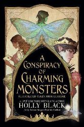 A Conspiracy of Charming Monsters - Holly Black - Young Adult romantasy A Conspiracy of Charming Monsters