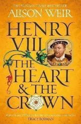 Henry VIII: The Heart and the Crown: 'this novel makes Henry VIII's story feel like it has Henry VIII: The Heart and the Crown: 'this novel makes Henry VIII's story feel like it has