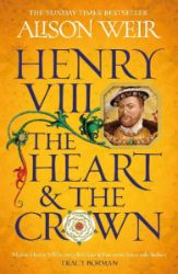 Henry VIII: The Heart and the Crown: 'this novel makes Henry VIII's story feel like it has Henry VIII: The Heart and the Crown: 'this novel makes Henry VIII's story feel like it has