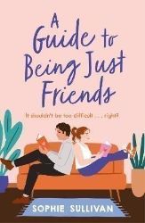A Guide to Being Just Friends: A perfect feel-good rom-com read! - Rom-com v angličtině A Guide to Being Just Friends: A perfect feel-good rom-com read!