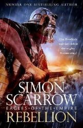 Rebellion (Eagles of Empire 22) - Simon Scarrow - Historické romány v angličtině Rebellion (Eagles of Empire 22)