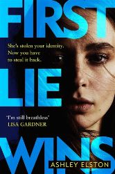 First Lie Wins: THE MUST-READ SUNDAY TIMES THRILLER OF THE MONTH, NEW YORK TIMES BESTSELLE - Ashley Elston - Detektivky v angličtině First Lie Wins