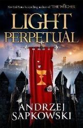 Light Perpetual: Book Three - Andrzej Sapkowski - Fantasy v angličtině Light Perpetual: Book Three