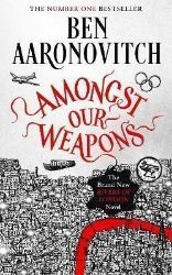 Amongst Our Weapons - Ben Aaronovitch - Fantasy v angličtině Amongst Our Weapons