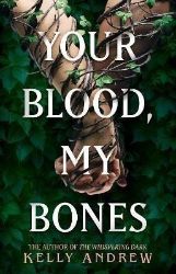 Your Blood, My Bones: A twisted, slow burn rivals-to-lovers romance from the author of THE