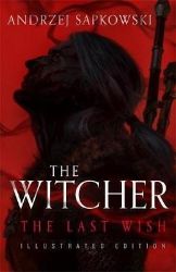 The Last Wish : Introducing the Witcher Illustrated