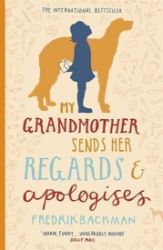 My Grandmother Sends Her Regards and Apologises - Fredrik Backman - Současná beletrie v angličtině My Grandmother Sends Her Regards and Apologises