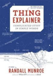 Thing Explainer : Complicated Stuff in Simple Words Thing Explainer : Complicated Stuff in Simple Words