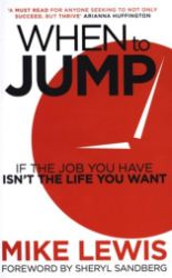 When to Jump : If the Job You Have Isn't the Life You Want