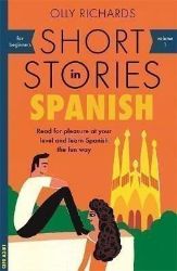 Short Stories in Spanish for Beginners - Olly Richards - Čtení ve španělštině Short Stories in Spanish for Beginners