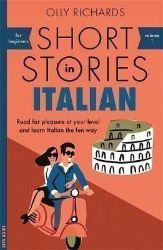 Short Stories in Italian for Beginners - Olly Richards - Čtení ve italštině Short Stories in Italian for Beginners
