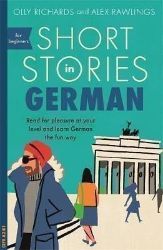 Short Stories in German for Beginners - Olly Richards - Čtení v němčině Short Stories in German for Beginners