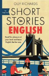 Short Stories in English for Beginners - Olly Richards - Čtení v angličtině Short Stories in English for Beginners