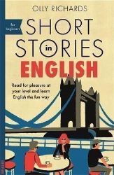 Short Stories in English for Beginners - Olly Richards - Čtení v angličtině Short Stories in English for Beginners