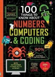 100 Things to Know About Numbers, Computers & Coding 100 Things to Know About Numbers, Computers & Coding