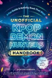 Unofficial KPop Demon Hunters Handbook Unofficial KPop Demon Hunters Handbook
