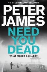 Need You Dead - Peter James - Detektivky v angličtině Need You Dead
