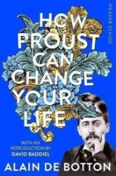 How Proust Can Change Your Life How Proust Can Change Your Life