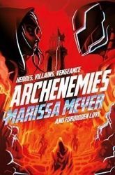 Archenemies - Marissa Meyer - Young Adult fantasy v angličtině Archenemies