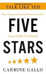 Five Stars : The Communication Secrets to Get From Good to Great - Carmine Gallo - Anglická literatura Five Stars : The Communication Secrets to Get From Good to Great