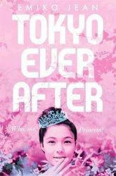 Tokyo Ever After - Emiko Jean - Young Adult současná literatura v angličtině Tokyo Ever After
