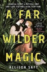 A Far Wilder Magic - Allison Saft - Young Adult romantasy A Far Wilder Magic