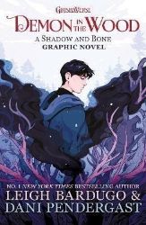 Demon in the Wood: A Shadow and Bone Graphic Novel Demon in the Wood: A Shadow and Bone Graphic Novel