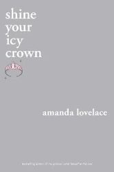 Shine Your Icy Crown - Amanda Lovelace - Poezie v angličtině Shine Your Icy Crown