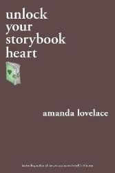 Unlock Your Storybook Heart - Amanda Lovelace - Poezie v angličtině Unlock Your Storybook Heart