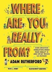 Where Are You Really From?: Our amazing evolution, what race really is and what makes us h Where Are You Really From?: Our amazing evolution, what race really is and what makes us h