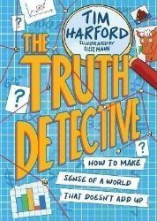 The Truth Detective: How to make sense of a world that doesn't add up The Truth Detective: How to make sense of a world that doesn't add up