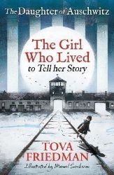 The Daughter of Auschwitz: The Girl who Lived to Tell her Story (Children's Adaptation) The Daughter of Auschwitz: The Girl who Lived to Tell her Story (Children's Adaptation)