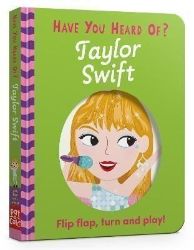 Have You Heard Of?: Taylor Swift: Flip Flap, Turn and Play! - Dětská cizojazyčná literatura Have You Heard Of?: Taylor Swift: Flip Flap, Turn and Play!