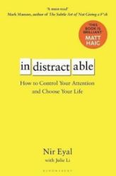 Indistractable : How to Control Your Attention and Choose Your Life - Seberozvojové knihy v agličtině Indistractable : How to Control Your Attention and Choose Your Life