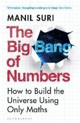 The Big Bang of Numbers: How to Build the Universe Using Only Maths - Knihy o vědě v angličtině The Big Bang of Numbers: How to Build the Universe Using Only Maths