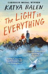 The Light in Everything: from the winner of the Yoto Carnegie Medal 2022 The Light in Everything: from the winner of the Yoto Carnegie Medal 2022