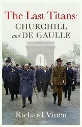 Last Titans: Churchill and de Gaulle - Richard Vinen - Knihy o historii v angličtině Last Titans: Churchill and de Gaulle
