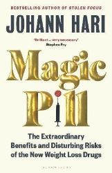Magic Pill: The Extraordinary Benefits and Disturbing Risks of the New Weight Loss Drugs - Johann Hari - Knihy o vědě v angličtině Magic Pill: The Extraordinary Benefits and Disturbing Risks of the New Weight Loss Drugs