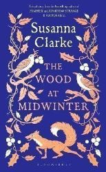 The Wood at Midwinter - Susanna Clarke - Fantasy v angličtině The Wood at Midwinter