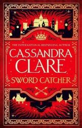 Sword Catcher - Cassandra Clare - Young Adult fantasy v angličtině Sword Catcher
