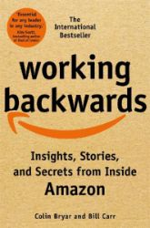 Working Backwards: Insights, Stories, and Secrets from Inside Amazon - Colin Bryar - Anglická literatura Working Backwards: Insights, Stories, and Secrets from Inside Amazon