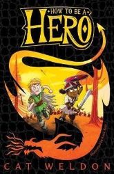 How to Be a Hero - Cat Weldon - Literatura v angličtině How to Be a Hero