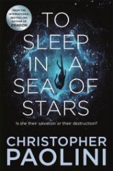 To Sleep in a Sea of Stars - Christopher Paolini - Sci-fi v angličtině To Sleep in a Sea of Stars